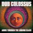 Dub Colossus - Addis Through The Looking Glass (Realworld)