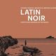 LATIN NOIR - Everything Happens On The Beach