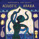 Putumayo presents Acoustic Arabia